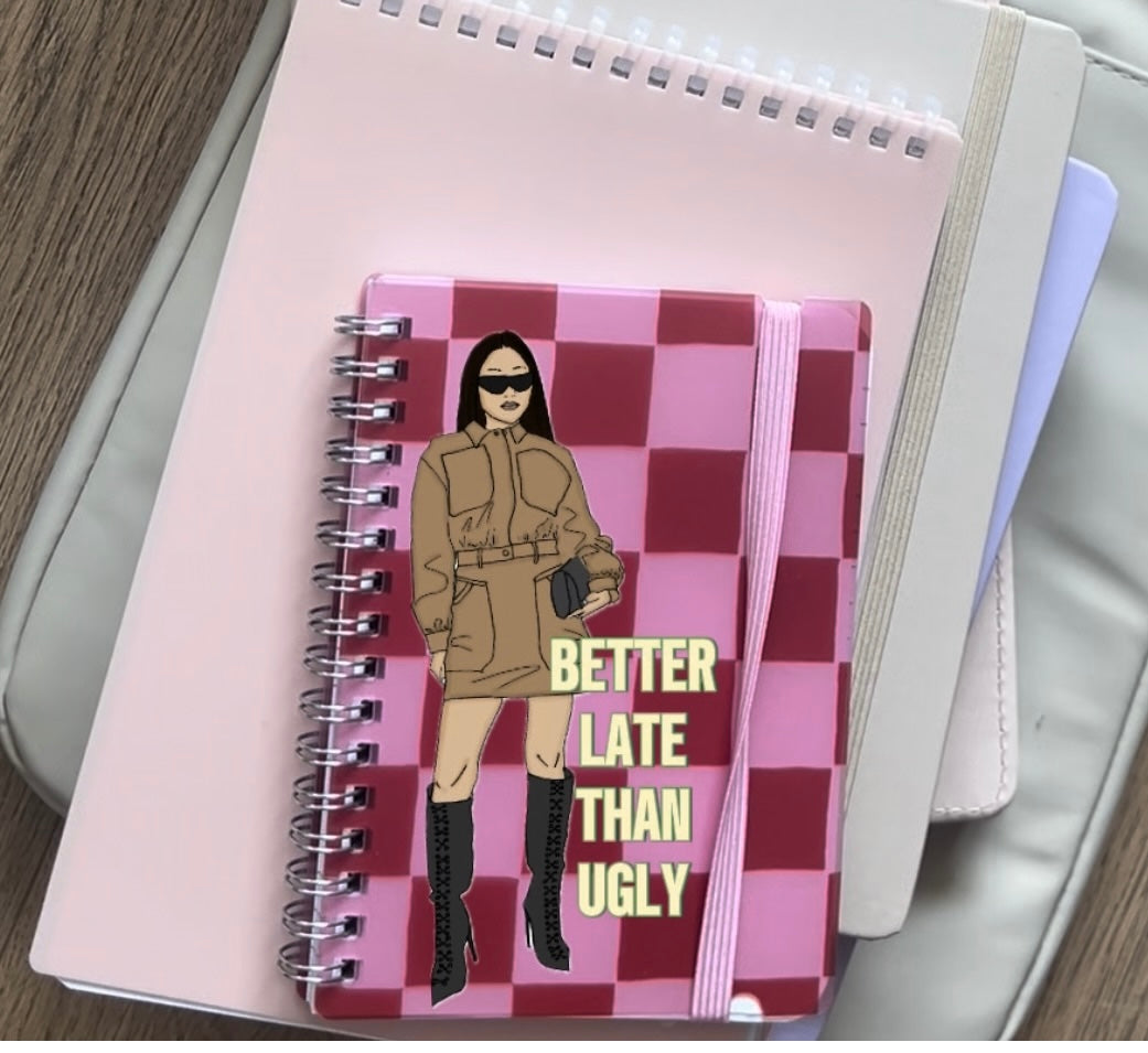 Notebook ‘BETTER LATE THAN UGLY’